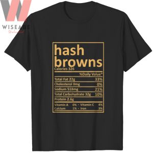 Funny Hash Browns Nutrition Thanksgiving Food T Shirt 