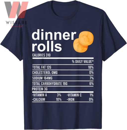 Dinner Rolls Nutrition Facts Apparel Funny Thanksgiving Food T Shirt