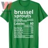 Funny Brussel Sprouts Nutrition Fact Thanksgiving Food T Shirt