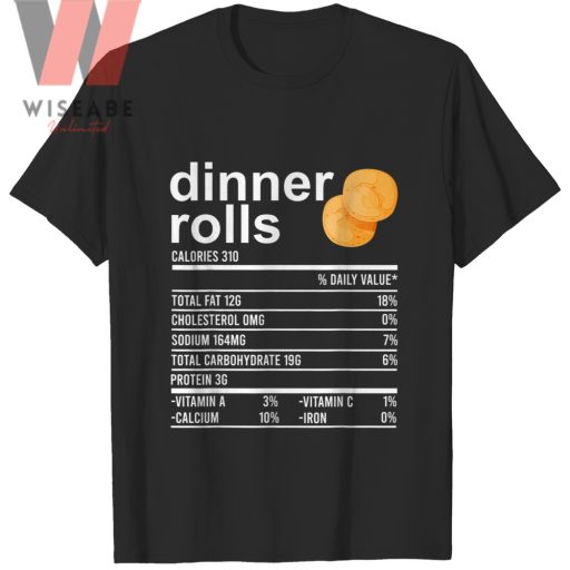 Dinner Rolls Nutrition Facts Apparel Funny Thanksgiving Food T Shirt