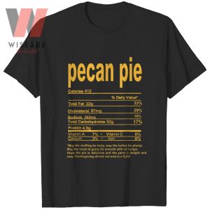 Funny Pecan Pie Nutrition Facts Thanksgiving Food Shirt
