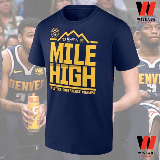 Hot NBA Playoffs 2023 Mile High Denver Nuggets Western Conference Champions T Shirt