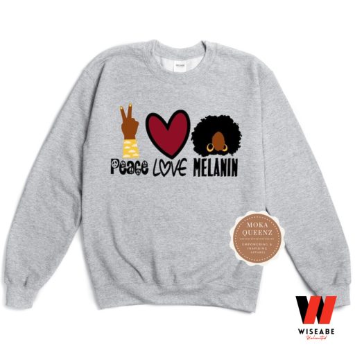 Peace Love Melanin Black Girl Black History Month Sweatshirt, Black Mother Birthday Gift