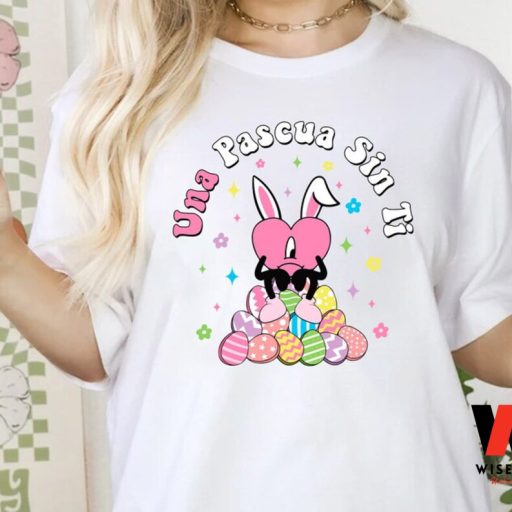 Una Pascua Sin Ti Heart Bunny Bad Bunny Easter Shirt, Easter Gifts For Young Adult