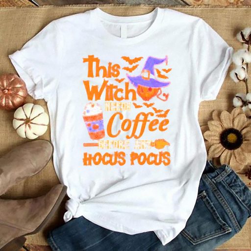 Halloween This Witch Needs Coffee Before Any Hocus Pocus T-Shirt