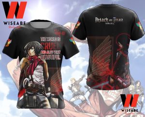 The World Is Cruel And Also Very Beautiful Mikasa Attack On Titan Shirt