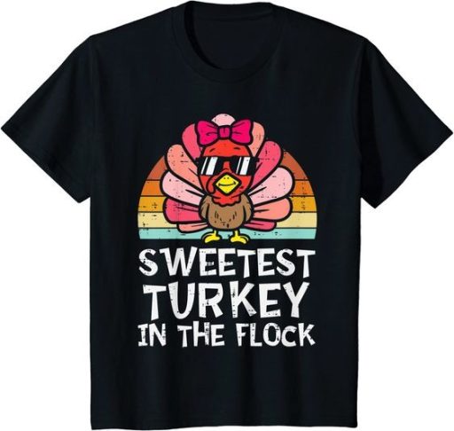 Turkey Sweetest Turkey In The Flock Funny Thanksgiving Shirt