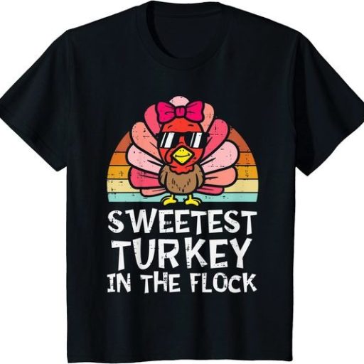 Turkey Sweetest Turkey In The Flock Funny Thanksgiving Shirt