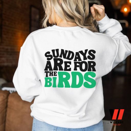 Philadelphia Football  Sundays Are For The Birds Super Bowl LVII 2023 Two Sides Sweatshirt