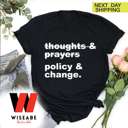 Hot Gun Reform Control Gun Now Thoughts And Prayers Policy Change T Shirt