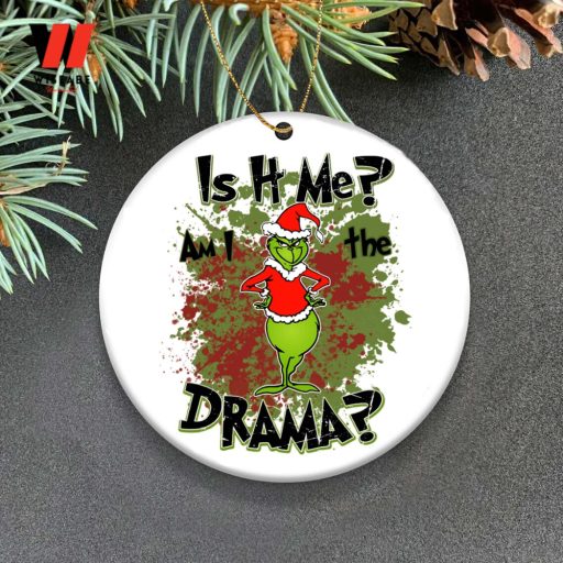 Am I The Drama Grinch Christmas Ornament