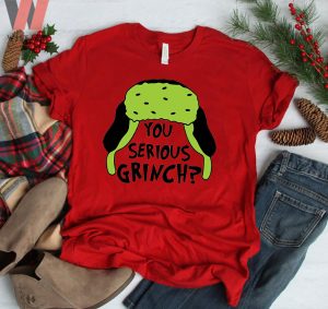 Cute Grinch Hat You Serious Grinch Green Christmas T Shirt