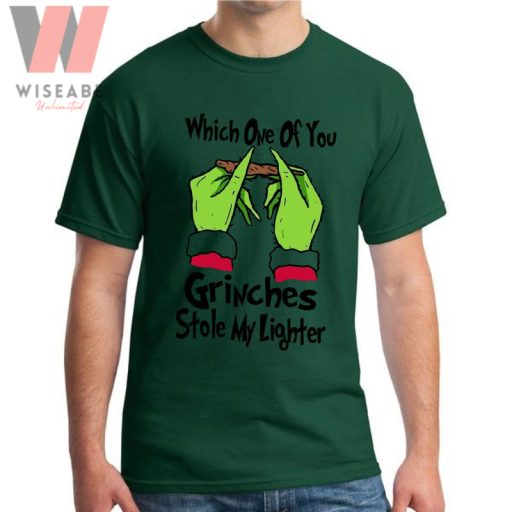 Which One Of You Grinches Stole My Lighter Grinch Christmas Shirt