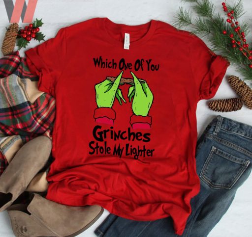 Which One Of You Grinches Stole My Lighter Grinch Christmas Shirt