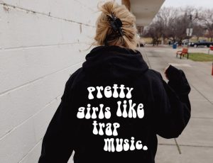 Pretty Girls Like Trap Music Hoodie