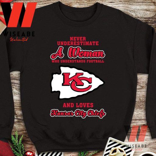 Never Underestimate A Woman Who Understands Football And Love Kansas City Chiefs Womens Shirt