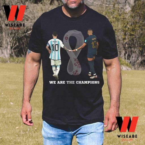 Cheap We Are The Champions Kylian Mbappe And Messi World Cup 2022 T Shirt