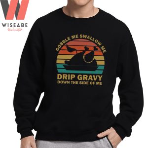 Unique Gobble Me Swallow Me Drip Gravy Down The Side Of Me Turkey Thanksgiving Sweater