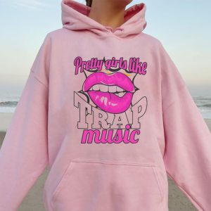 Pretty Girls Like Trap Music Hoodie