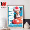 Toad I Fear Nothing The Super Mario Bros Movie 2023 Poster