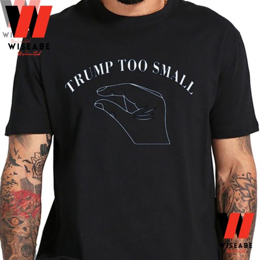 Donal Trump Too Small Shirt Cheap