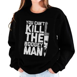 You Can Not Kill The Boogey Man Halloween Michael Myers Hoodie