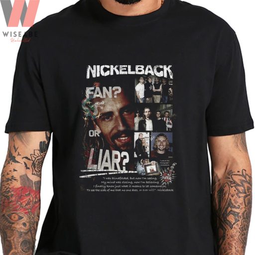 Hot Nickelback Fan Or Liar Shirt