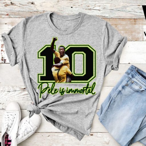 Number 10 Brazil Pele Is Immortal T Shirt, Memorial Pele T shirt