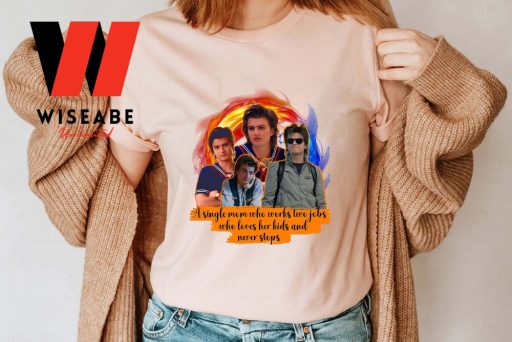 Steve Harrington A Single Mom Who Works Two Jobs Stranger Things Womens Shirt