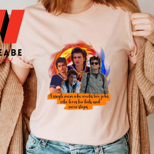 Steve Harrington A Single Mom Who Works Two Jobs Stranger Things Womens Shirt