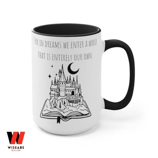 Harry Potter For In Dreams We Enter A World That Is Entirely Our Own Hogwarts Mug, Hogwarts Gifts