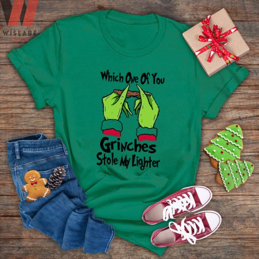 Which One Of You Grinches Stole My Lighter Grinch Christmas Shirt