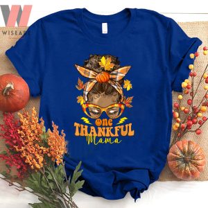 Thanksgiving Hippie Messy Bun Pumpkin Fall Vibes One Thankful Mama T Shirt