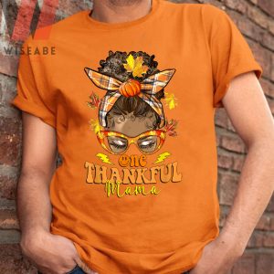 Thanksgiving Hippie Messy Bun Pumpkin Fall Vibes One Thankful Mama T Shirt