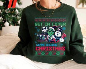 Hot The Grinch Jack Skellington And Snowman Get In Loser Were Going Saving Christmas Grinch Sweatshirt