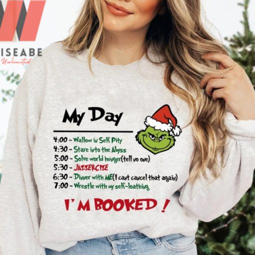 Cheap Grinch Face Im Booked Christmas Schedule The Grinch Sweatshirt