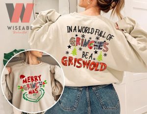 Merry Grinchmas In A World Full Of Grinches Be A Griswold Two Side Grinch Crewneck Sweatshirt