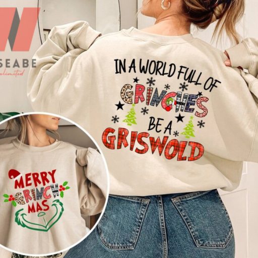 Merry Grinchmas In A World Full Of Grinches Be A Griswold Two Side Grinch Crewneck Sweatshirt