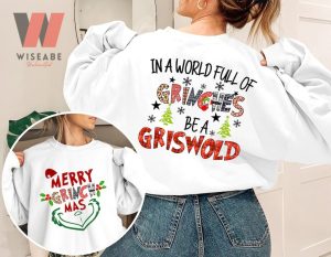 Merry Grinchmas In A World Full Of Grinches Be A Griswold Two Side Grinch Crewneck Sweatshirt