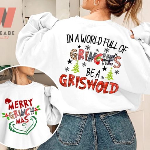 Merry Grinchmas In A World Full Of Grinches Be A Griswold Two Side Grinch Crewneck Sweatshirt