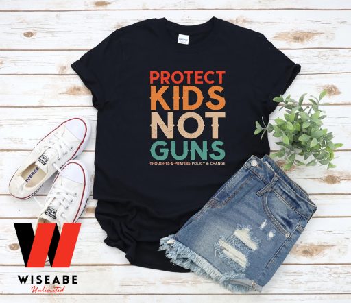 Protect Kids Not Gun Thoughts And Prayers Policy Change T Shirt