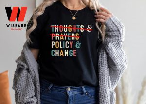 Control Gun Thoughts And Prayers Policy Change T Shirt