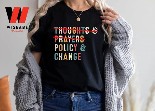 Cheap Control Gun Thoughts And Prayers Policy Change T Shirt