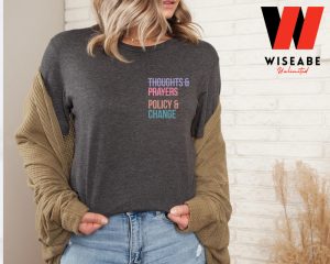 Not Guns Control Guns Thoughts And Prayers Policy Change Shirt