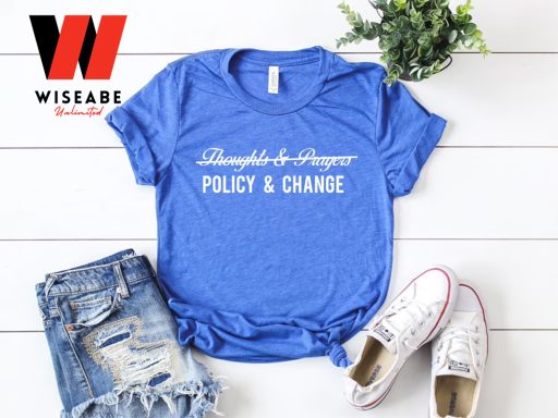 Gun Control Thoughts And Prayers Policy Change T Shirt