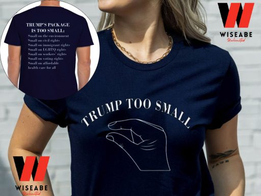 Donal Trump Too Small Shirt Cheap