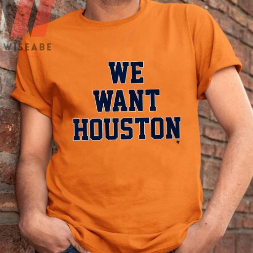 Cheap MLB Baseball We Want Houston Shirt, Houston Astros Apparels