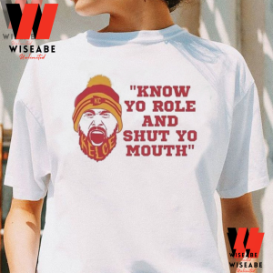 Hot Kansas City Chiefs Know Your Role And Shut Your Mouth Travis Kelce Shirt