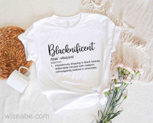 Blacknificent Definition Black History Month T shirt