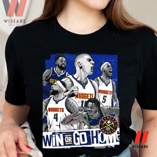 Cheap Win Or Go Home NBA Playoffs Denver Nuggets Champions T Shirt, Nuggets Finals Shirt